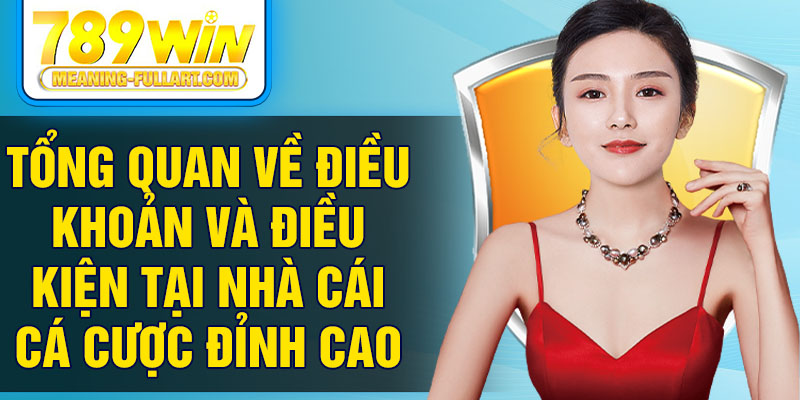 Tổng quan về điều khoản và điều kiện tại nhà cái cá cược đỉnh cao Tổng quan về điều khoản và điều kiện tại nhà cái cá cược đỉnh cao