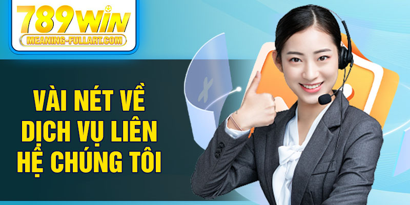 Vài nét về dịch vụ liên hệ chúng tôi Vài nét về dịch vụ liên hệ chúng tôi