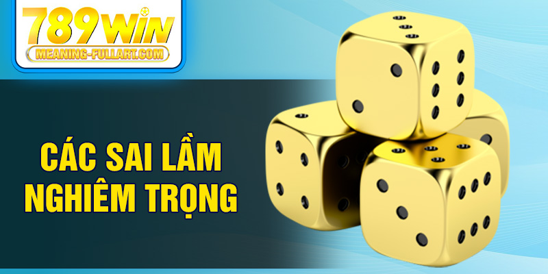 Các sai lầm nghiêm trọng Các sai lầm nghiêm trọng