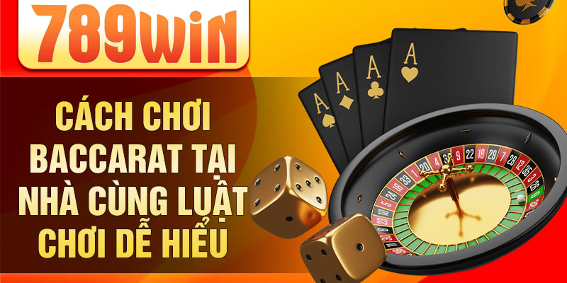 Cách chơi baccarat tại nhà cùng luật chơi dễ hiểu Cách chơi baccarat tại nhà cùng luật chơi dễ hiểu