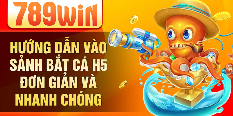 Hướng dẫn vào sảnh bắt cá H5 đơn giản và nhanh chóng Hướng dẫn vào sảnh bắt cá H5 đơn giản và nhanh chóng